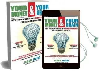 Your Money and Your Brain: How the new Science of Neuroeconomics can Help Make you Rich Audiobook download free by Jason Zweig