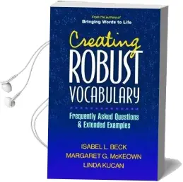 Creating Robust Vocabulary: Frequently Asked Questions and Extended Examples Audiobook download free by Isabel L. Beck