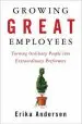 Audiobook Growing Great Employees: Turning Ordinary People Into Extraordinary Performers author Erika Andersen