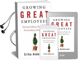 Growing Great Employees: Turning Ordinary People Into Extraordinary Performers Audiobook download free by Erika Andersen