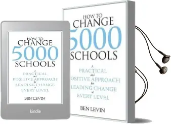 How to Change 5000 Schools: A Practical and Positive Approach for Leading Change at Every Level Audiobook download free by Ben Levin