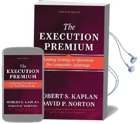 The Execution Premium: Linking Strategy to Operations for Competitive Advantage Audiobook download free by Robert Steven Kaplan