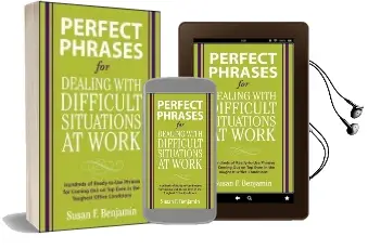Perfect Phrases for Dealing With Difficult Situations at Work: Hundreds of Ready-To-Use Phrases for Coming out on top Even in the Toughest Office Conditions Audiobook download free by Susan Benjamin