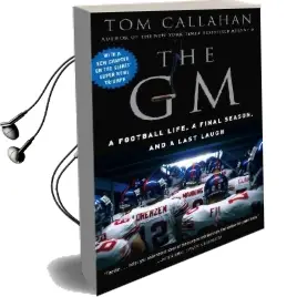 The gm: A Football Life, a Final Season, and a Last Laugh Audiobook download free by Tom Callahan