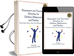 Assessment and Treatment Activities for Children, Adolescents, and Families: Practitioners Share Their Most Effective Techniques Audiobook download free by Liana Lowenstein