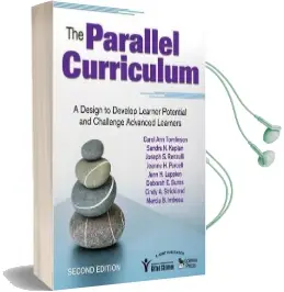 The Parallel Curriculum: A Design to Develop Learner Potential and Challenge Advanced Learners Audiobook download free by Carol Ann Tomlinson