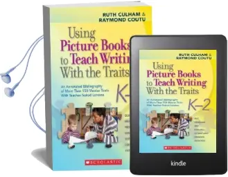 Using Picture Books to Teach Writing With the Traits: K-2: An Annotated Bibliography of More Than 150 Mentor Texts With Teacher-Tested Lessons Audiobook download free by Ruth Culham