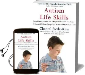 Autism Life Skills: From Communication and Safety to Self-Esteem and More - 10 Essential Abilitiesev ery Child Needs and Deserves to Learn Audiobook download free by Chantal Sicile Kira
