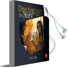 Directing the Story: Professional Storytelling and Storyboarding Techniques for Live Action and Animation Audiobook download free by Francis Glebas