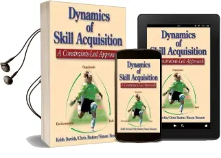 Dynamics of Skill Acquisition: A Constraints-Led Approach Audiobook download free by Keith Davids