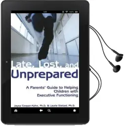 Late, Lost & Unprepared: A Parents' Guide to Helping Children With Executive Functioning Audiobook download free by Joyce Cooper Kahn