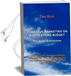 Powerful Marketing on a Shoestring Budget: For Small Businesses Audiobook download free by Dee Blick