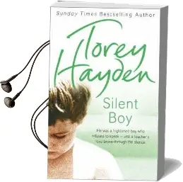 Silent boy: He was a Frightened boy who Refused to Speak - Until a Teacher'S Love Broke Through the Silence Audiobook download free by Torey Hayden