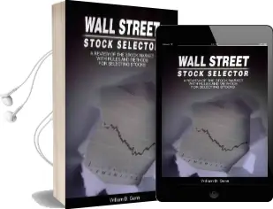 Wall Street Stock Selector: A Review of the Stock Market With Rules and Methods for Selecting Stocks Audiobook download free by W D Gann