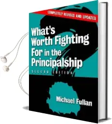 What'S Worth Fighting for in the Principalship? Audiobook download free by Michael G. Fullan