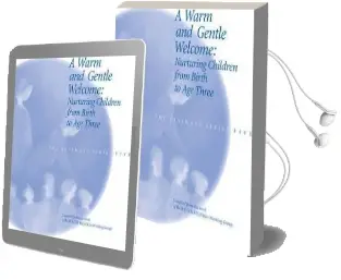 A Warm and Gentle Welcome: Nurturing Children From Birth to age Three Audiobook download free by Margaret Ris