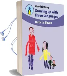 Growing up With Three Languages: Birth to Eleven Audiobook download free by Xiao Lei Wang
