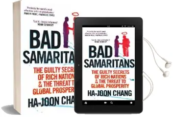 Bad Samaritans: The Guilty Secrets of Rich Nations and the Threat to Global Prosperity Audiobook download free by Ha Joon Chang