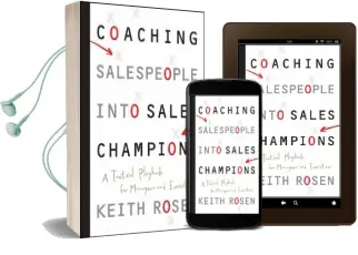 Coaching Salespeople Into Sales Champions: A Tactical Playbook for Managers and Executives Audiobook download free by Keith Rosen