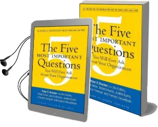 The Five Most Important Questions you Will Ever ask About Your Organization Audiobook download free by Peter Ferdinand Drucker