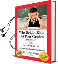 Why Bright Kids get Poor Grades and What you can do About it: A Six-Step Program for Parents and Teachers (3Rd Edition) Audiobook download free by Sylvia Rimm