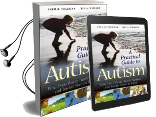 A Practical Guide to Autism: What Every Parent, Family Member, and Teacher Needs to Know Audiobook download free by Fred R. Volkmar