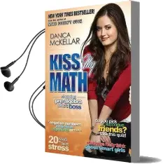 Kiss my Math: Showing Pre-Algebra Who'S Boss Audiobook download free by Danica Mckellar