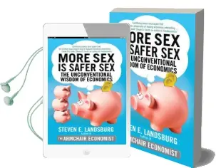 More sex is Safer sex: The Unconventional Wisdom of Economics Audiobook download free by Steven E. Landsburg