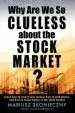 Audiobook Why are we so Clueless About the Stock Market? Learn how to Invest Your Money, how to Pick Stocks, and how to Make Money in the Stock Market author Mariusz Skonieczny
