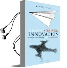 Design Driven Innovation: Changing the Rules of Competition by Radically Innovating What Things Mean Audiobook download free by Roberto Verganti