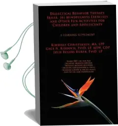 Dialectical Behavior Therapy Skills, 101 Mindfulness Exercises and Other fun Activities for Children and Adolescents: A Learning Supplement Audiobook download free by Riddoch & Eggers Huber Christensen