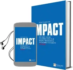 How to Make an Impact: Influence, Inform and Impress With Your Reports, Presentations, Business Documents, Charts and Graphs Audiobook download free by Jon Moon