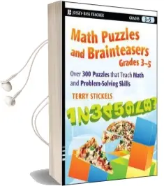 Math Puzzles and Brainteasers, Grades 3-5: Over 300 Puzzles That Teach Math and Problem-Solving Skills Audiobook download free by Terry Stickels