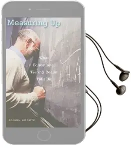 Measuring up: What Educational Testing Really Tells us Audiobook download free by Daniel Koretz
