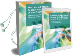Practice-Led Research, Research-Led Practice in the Creative Arts Audiobook download free by Roger T. Dean