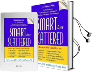 Smart but Scattered: The Revolutionary 'Executive Skills' Approach to Helping Kids Reach Their Potential Audiobook download free by Peg Dawson