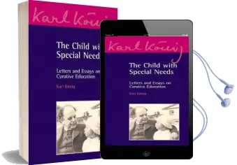 The Child With Special Needs: Letters and Essays on Curative Education Audiobook download free by Karl König