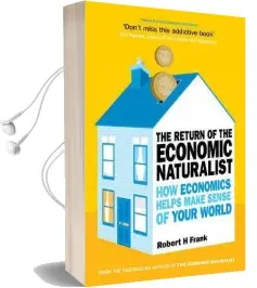 The Return of the Economic Naturalist: How Economics Helps Make Sense of Your World Audiobook download free by Robert H. Frank