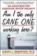 Audiobook Am i the Only Sane one Working Here?: 101 Solutions for Surviving Office Insanity author Albert J. Bernstein