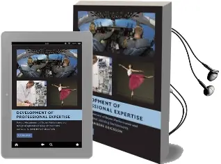 Development of Professional Expertise: Toward Measurement of Expert Performance and Design of Optimal Learning Environments Audiobook download free by K. Anders Ericsson