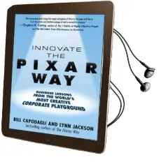 Innovate the Pixar Way: Business Lessons From the World'S Most Creative Corporate Playground Audiobook download free by Bill Capodagli