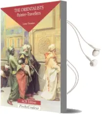 The Orientalists: The Orientalists - Painter-Travellers, 1828-1908 v. 1: Painter-Travellers Audiobook download free by Lynne Thornton