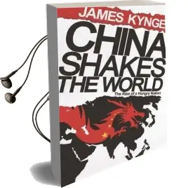 China Shakes the World: The Rise of a Hungry Nation Audiobook download free by James Kynge