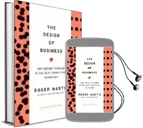 Design of Business: Why Design Thinking is the Next Competitive Advantage Audiobook download free by Roger L. Martin