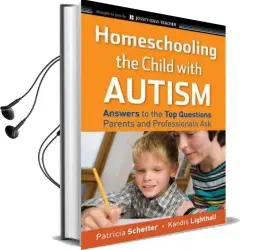 Homeschooling the Child With Autism: Answers to the top Questions Parents and Professionals ask Audiobook download free by Patricia Schetter