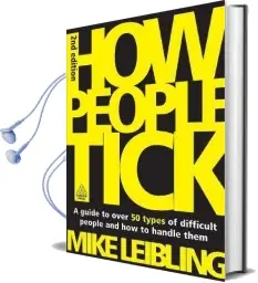 How People Tick: A Guide to Over 50 Types of Difficult People and how to Handle Them Audiobook download free by Mike Leibling