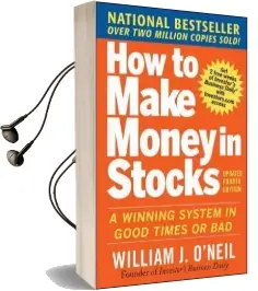 How to Make Money in Stocks: A Winning System in Good Times and Bad, Fourth Edition Audiobook download free by William J. O'Neil