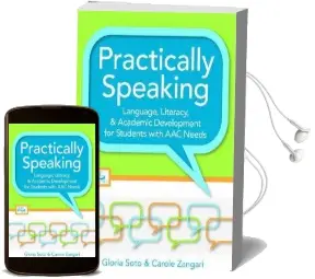 Practically Speaking: Language, Literacy, & Academic Development for Students With aac Needs Audiobook download free by Gloria Soto