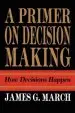 Audiobook Primer on Decision Making: How Decisions Happen author James G. March