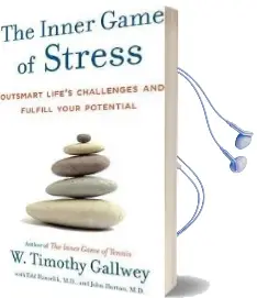The Inner Game of Stress Audiobook download free by W Timothy Gallwey